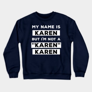 My Name Is Karen But I'm Not A Karen Karen Funny Air Quotes Crewneck Sweatshirt
